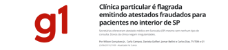 Manchete de notícia do g1: Clínica particular é flagrada emitindo atestados fraudados para pacientes no interior de SP