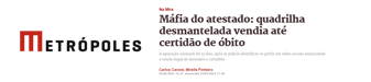 Manchete de notícia do Portal Metrópoles: Máfia do atestado: quadrilha desmantelada vendia até certidão de óbito